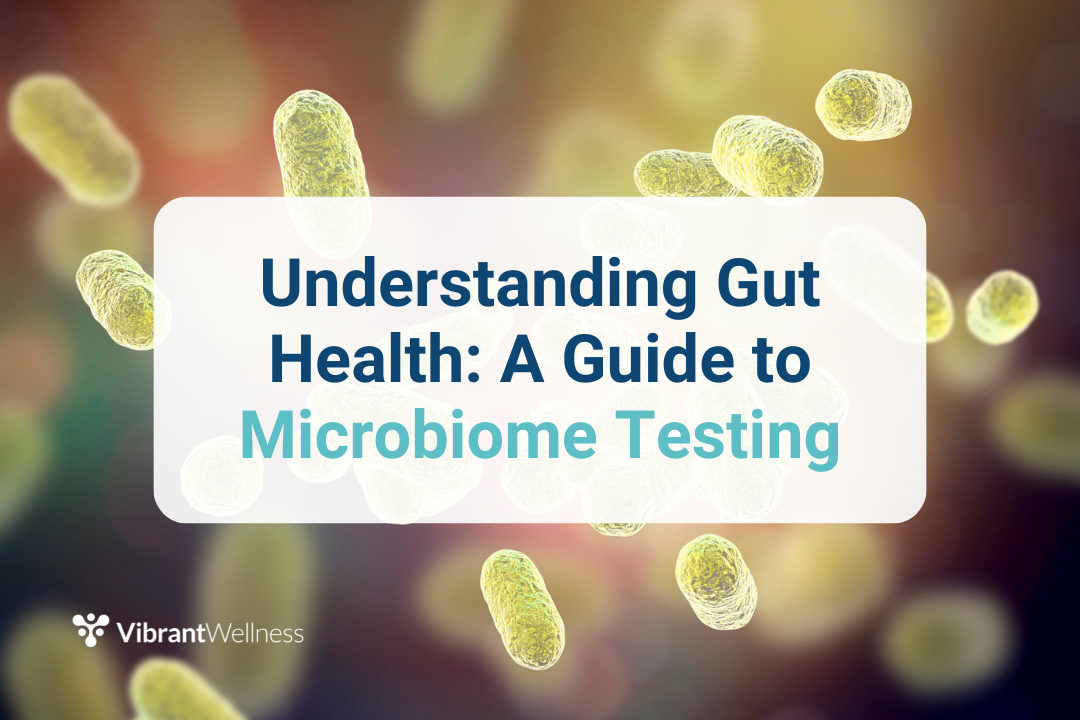 Understanding Gut Health: A Guide to Microbiome Testing